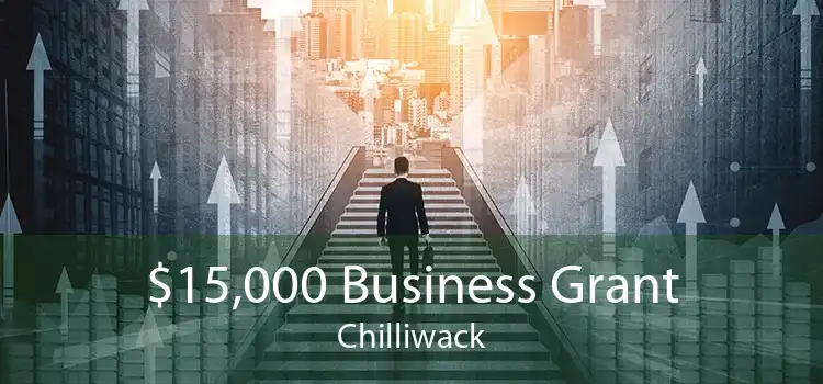 $15,000 Business Grant Chilliwack